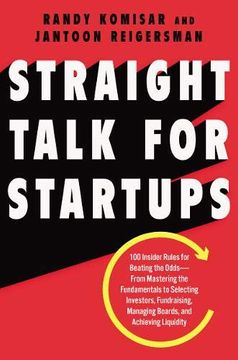 portada Straight Talk for Startups: 100 Insider Rules for Beating the Odds--From Mastering the Fundamentals to Selecting Investors, Fundraising, Managing Boards, and Achieving Liquidity (in English)