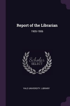 portada Report of the Librarian: 1905-1906 (en Inglés)