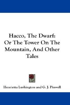 portada hacco, the dwarf: or the tower on the mountain, and other tales (en Inglés)