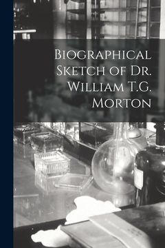 portada Biographical Sketch of Dr. William T.G. Morton (in English)