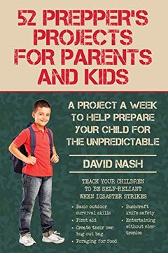 portada 52 Prepper's Projects for Parents and Kids: A Project a Week to Help Prepare Your Child for the Unpredictable