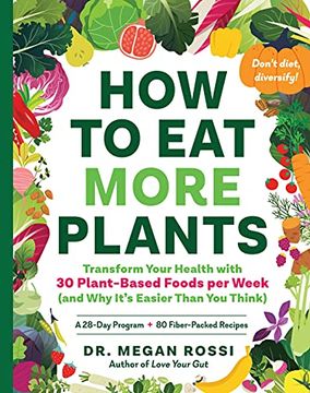 portada How to eat More Plants: Transform Your Health With 30 Plant-Based Foods per Week (And why It'S Easier Than you Think) (in English)