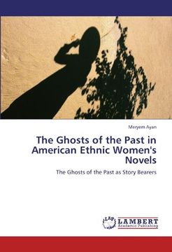 portada The Ghosts of the Past in American Ethnic Women's Novels: The Ghosts of the Past as Story Bearers