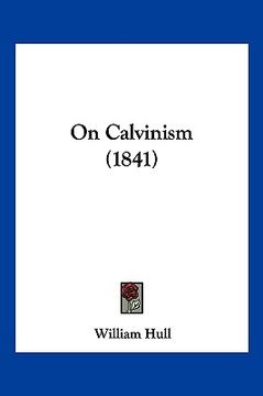 portada on calvinism (1841) (en Inglés)