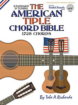 The American Tiple Chord Bible: Standard 'D' Tuning 1,728 Chords (Fretted Friends Series)