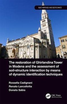 portada The Restoration of Ghirlandina Tower in Modena and the Assessment of Soil-Structure Interaction by Means of Dynamic Identification Techniques (Built Heritage and Geotechnics) (en Inglés)