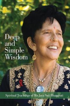 portada Deep and Simple Wisdom: Spiritual Teachings of ma Jaya Sati Bhagavati (en Inglés)