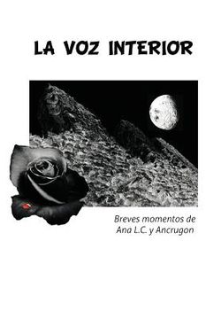 portada La voz Interior: Breves Momentos de ana L. C. Y Ancrugon (in Spanish)