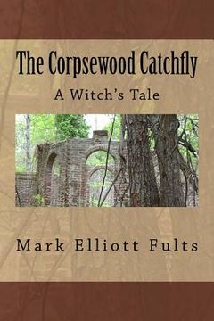 portada The Corpsewood Catchfly: A Witch's Tale 