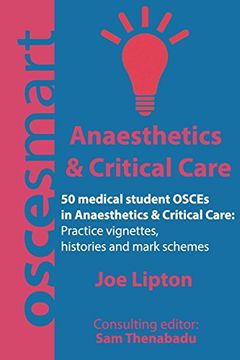 portada Oscesmart - 50 Medical Student Osces in Anaesthetics & Critical Care: Vignettes, Histories and Mark Schemes for Your Finals. (en Inglés)