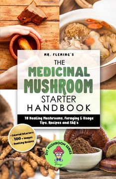 portada The Medicinal Mushroom Starter Handbook: 18 Healing Mushrooms, Foraging & Usage Tips, Recipes and FAQ's (en Inglés)