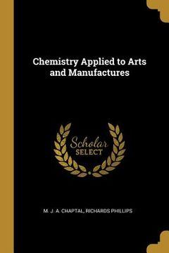 portada Chemistry Applied to Arts and Manufactures