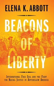 portada Beacons of Liberty: International Free Soil and the Fight for Racial Justice in Antebellum America (en Inglés)