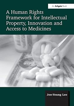portada A Human Rights Framework for Intellectual Property, Innovation and Access to Medicines (en Inglés)