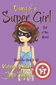 portada Diary of a Super Girl - Book 5: Out of This World: Books for Girls 9 -12 (in English)
