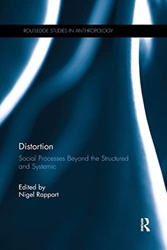 portada Distortion: Social Processes Beyond the Structured and Systemic (Routledge Studies in Anthropology) (en Inglés)