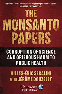 portada The Monsanto Papers: Corruption of Science and Grievous Harm to Public Health (Children’S Health Defense) (en Inglés)