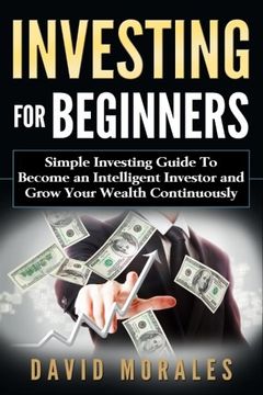 portada Investing for Beginners- Simple Investing Guide to Become an Intelligent Investor and Grow Your Wealth Continuously (en Inglés)