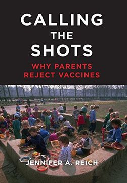 portada Calling the Shots: Why Parents Reject Vaccines (en Inglés)