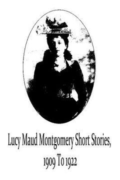 portada Lucy Maud Montgomery Short Stories, 1909 To 1922 (in English)