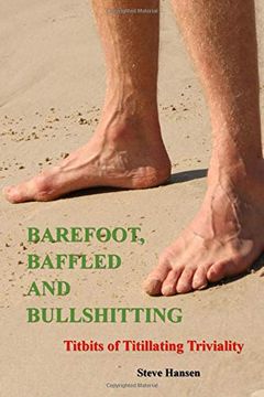 portada Barefoot, Baffled and Bullshitting: Titbits of Titillating Triviality (en Inglés)