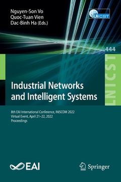 portada Industrial Networks and Intelligent Systems: 8th Eai International Conference, Iniscom 2022, Virtual Event, April 21-22, 2022, Proceedings