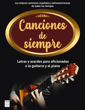 portada Canciones de Siempre: Letras Y Acordes Para Aficionados a la Guitarra Y El Piano