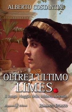 portada Oltre l'ultimo Limes: Il lungo viaggio della schiava Artemis (en Italiano)