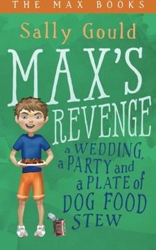 portada Max's Revenge: A wedding, a party and a plate of dog food stew (The Max Books) (Volume 1) (en Inglés)