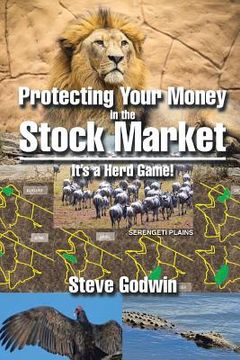 portada Protecting Your Money in the Stock Market: It's a Herd Game! (en Inglés)