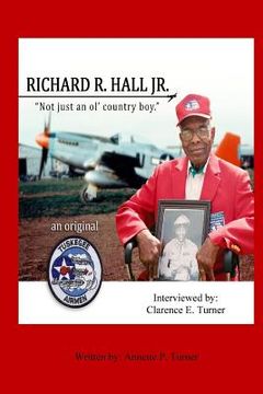 portada Richard R. Hall Jr. An Original Tuskegee Airman: "Not just an ol' country boy! (en Inglés)