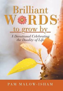 portada Brilliant Words to Grow By: A Devotional Celebrating the Duality of Life (en Inglés)