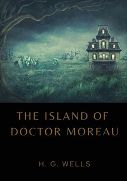 portada The Island of Doctor Moreau: A1896 science fiction novel by H. G. Wells about a shipwrecked man rescued by a passing boat who is left on the island
