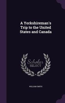 portada A Yorkshireman's Trip to the United States and Canada