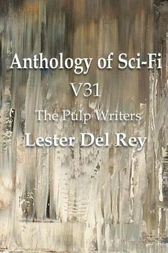 portada Anthology of Sci-Fi V31, the Pulp Writers - Lester del Rey (en Inglés)