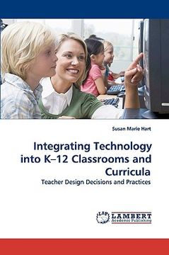 portada integrating technology into k-12 classrooms and curricula (in English)