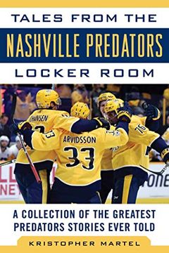 portada Tales from the Nashville Predators Locker Room: A Collection of the Greatest Predators Stories Ever Told (en Inglés)