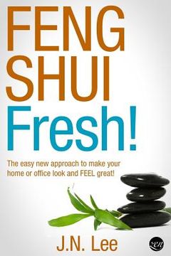 portada Feng Shui Fresh!: The easy new approach to make your home or office look and FEEL great! (en Inglés)