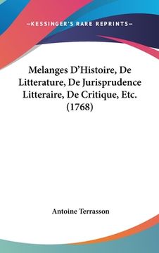 portada Melanges D'Histoire, De Litterature, De Jurisprudence Litteraire, De Critique, Etc. (1768) (en Francés)