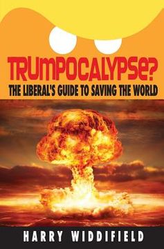 portada Trumpocalypse?: The Liberal's Guide to Saving the World (in English)