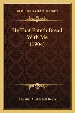 portada He That Eateth Bread With Me (1904) (en Inglés)