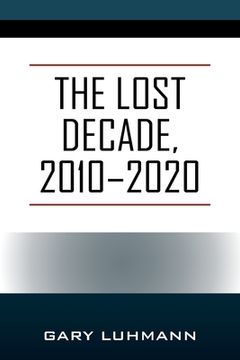 portada The Lost Decade, 2010--2020 (en Inglés)