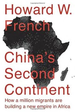 portada China's Second Continent: How a Million Migrants Are Building a New Empire in Africa