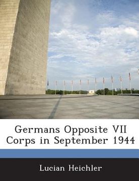 portada Germans Opposite VII Corps in September 1944 (en Inglés)