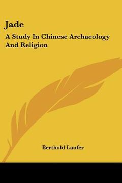 portada jade: a study in chinese archaeology and religion (in English)