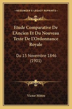 portada Etude Comparative De L'Ancien Et Du Nouveau Texte De L'Ordonnance Royale: Du 15 Novembre 1846 (1901) (in French)