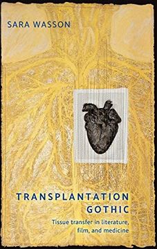 portada Transplantation Gothic: Tissue Transfer in Literature, Film, and Medicine