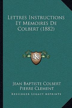 portada Lettres Instructions Et Memoires De Colbert (1882) (en Francés)