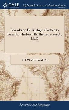 portada Remarks on Dr. Kipling's Preface to Beza. Part the First. By Thomas Edwards, LL.D (en Inglés)