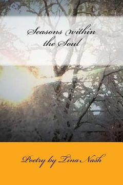 portada Seasons within the Soul: Poetry by Tina Nash (en Inglés)